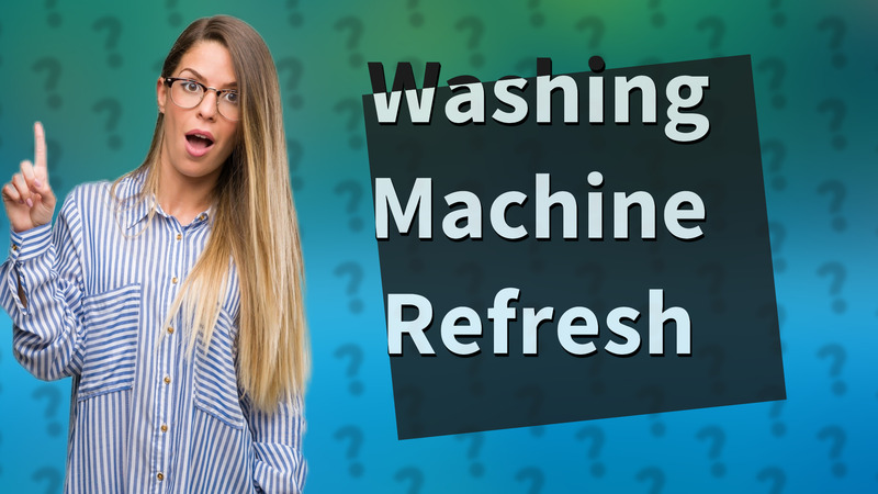 Washing Machine Refresh