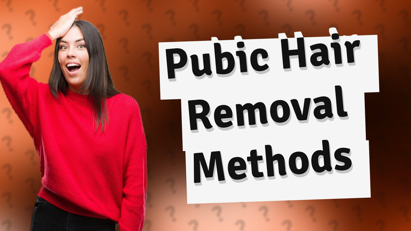 Pubic Hair Removal Methods