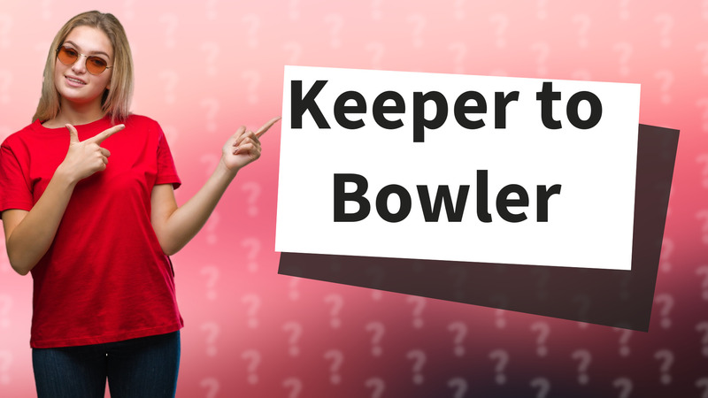 Keeper to Bowler