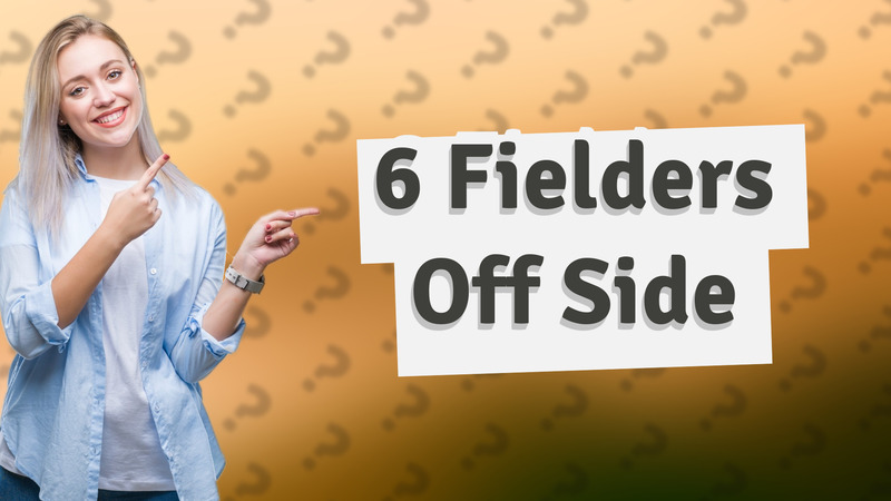 6 Fielders Off Side
