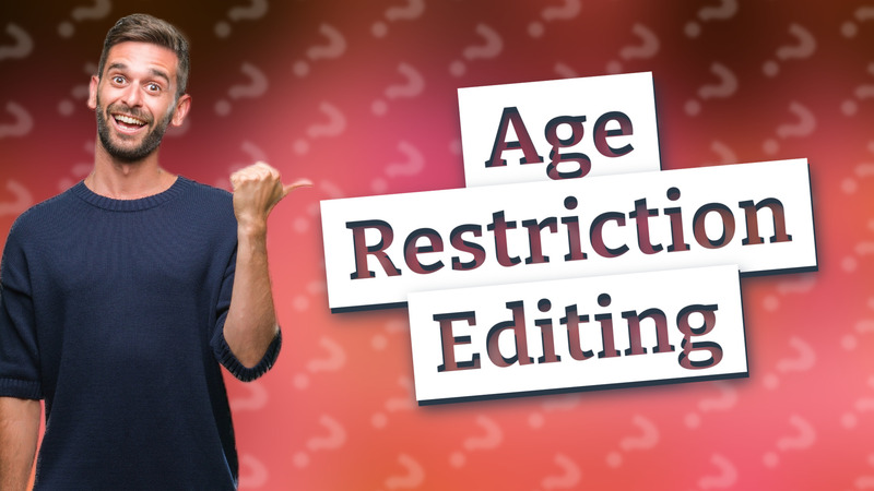 Age Restriction Editing