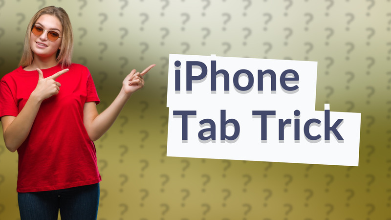 iPhone Tab Trick