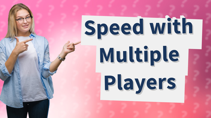 Speed with Multiple Players