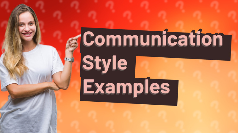 Communication Style Examples