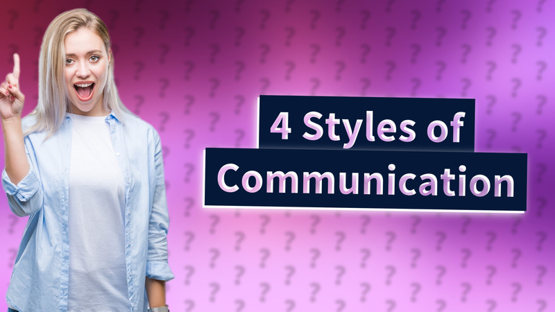 4 Styles of Communication