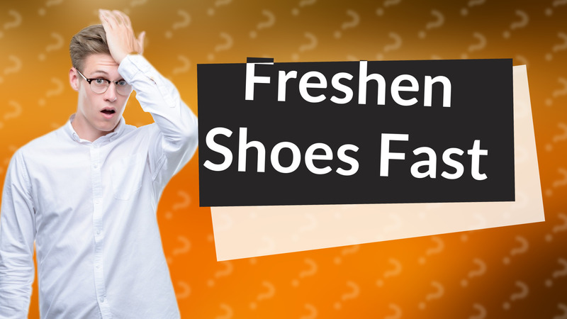 Freshen Shoes Fast