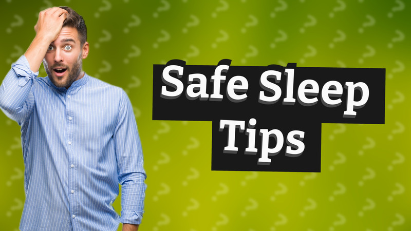 Safe Sleep Tips