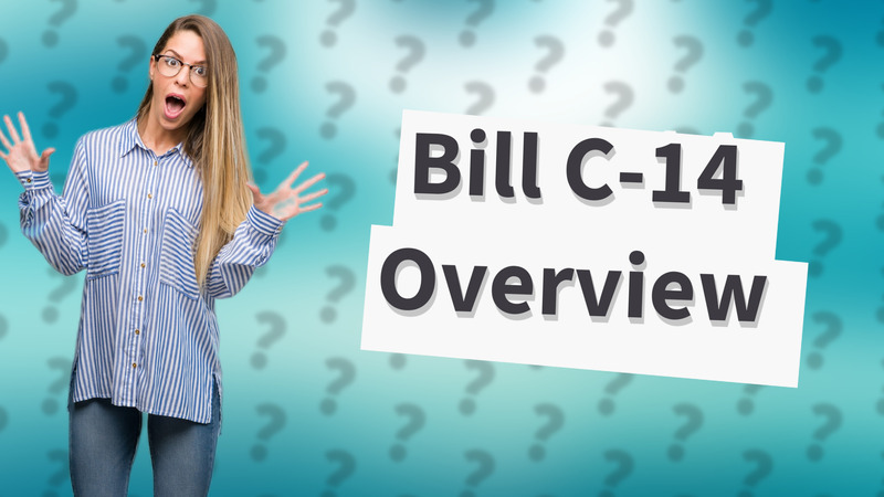 Bill C-14 Overview