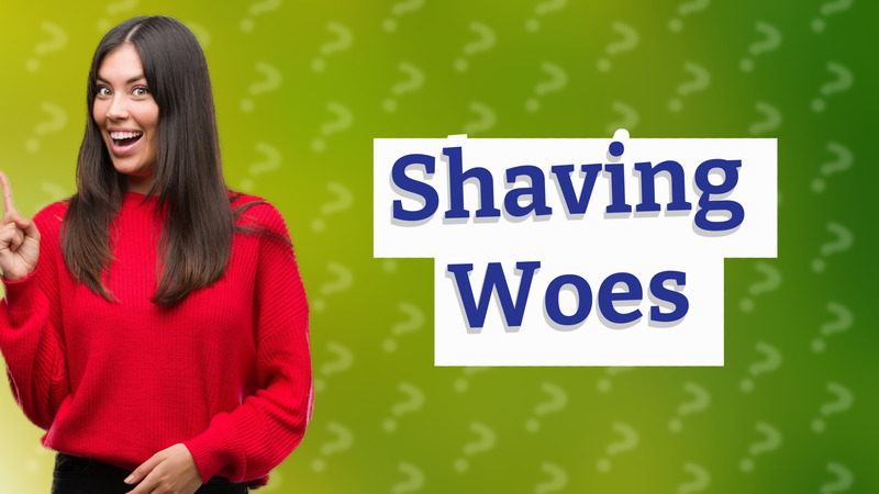 Shaving Woes