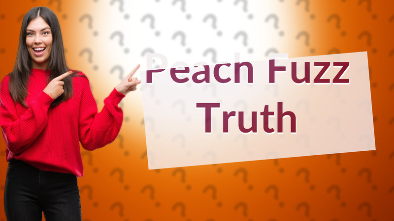 Peach Fuzz Truth