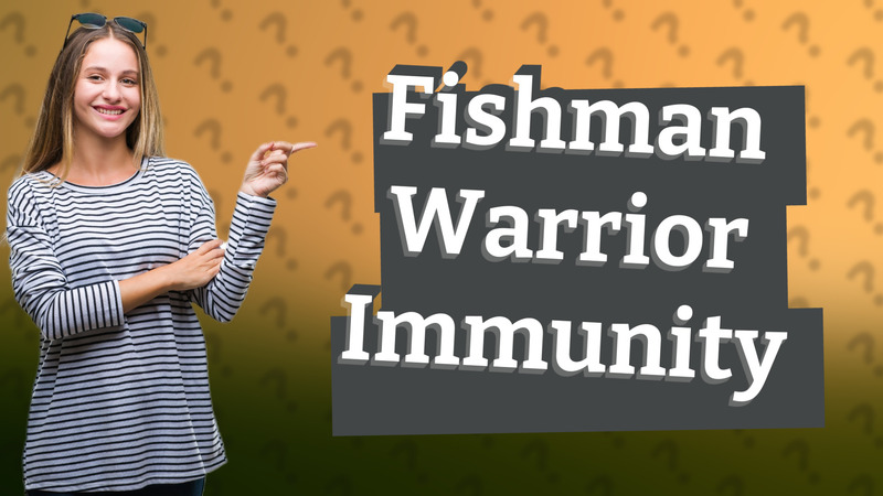 Fishman Warrior Immunity