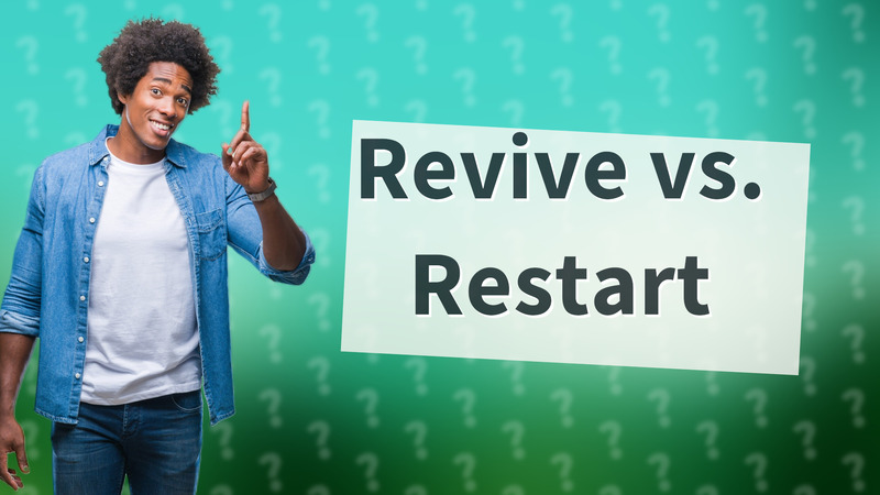 Revive vs. Restart