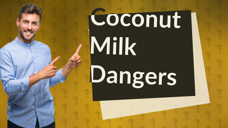 Coconut Milk Dangers