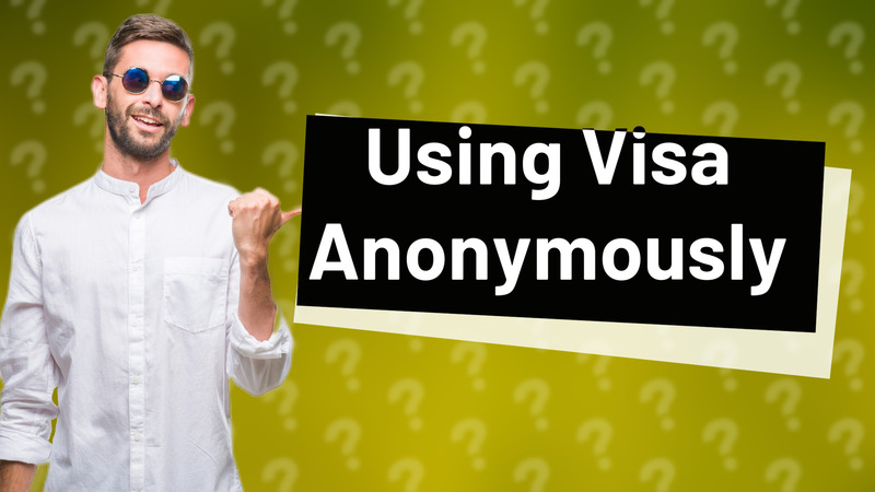 Using Visa Anonymously
