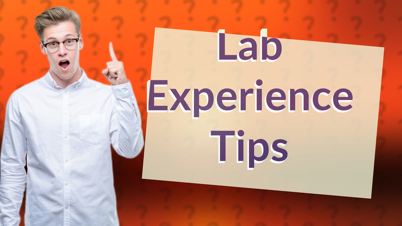 Lab Experience Tips