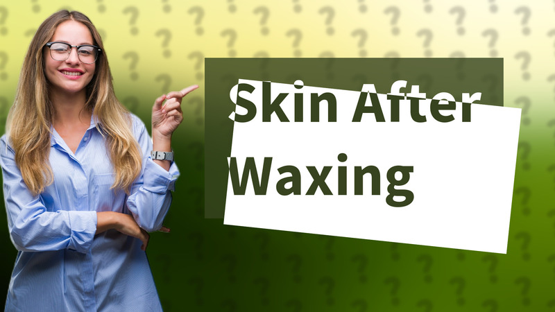 Skin After Waxing