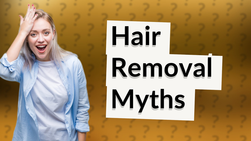 Hair Removal Myths