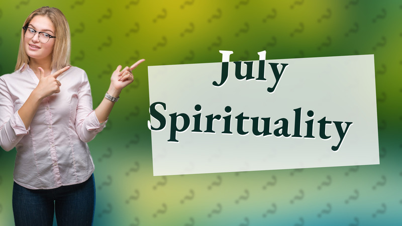 July Spirituality