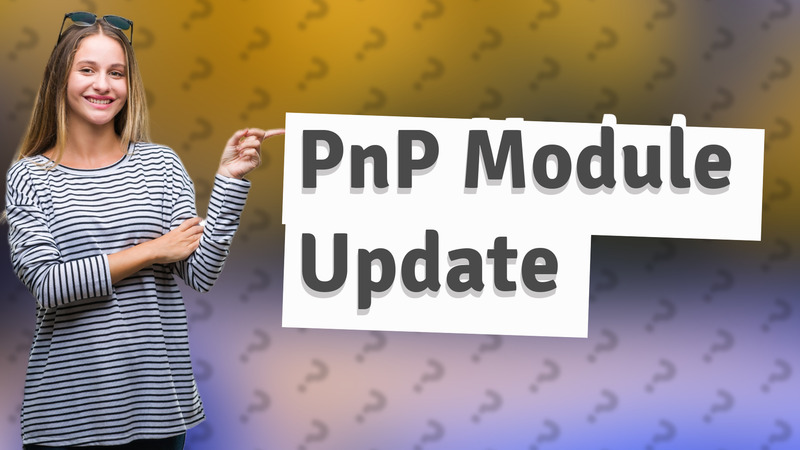 PnP Module Update