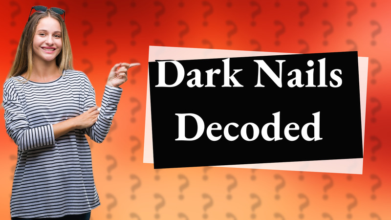 Dark Nails Decoded