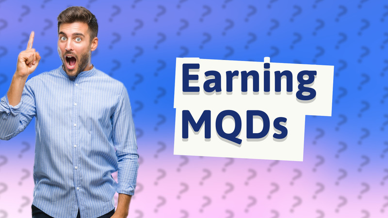 Earning MQDs