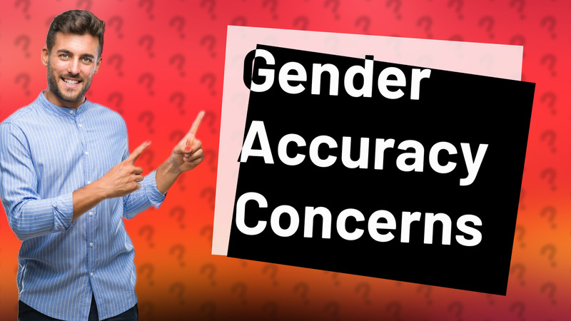 Gender Accuracy Concerns