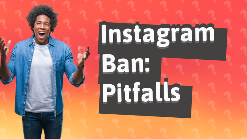 Instagram Ban: Pitfalls