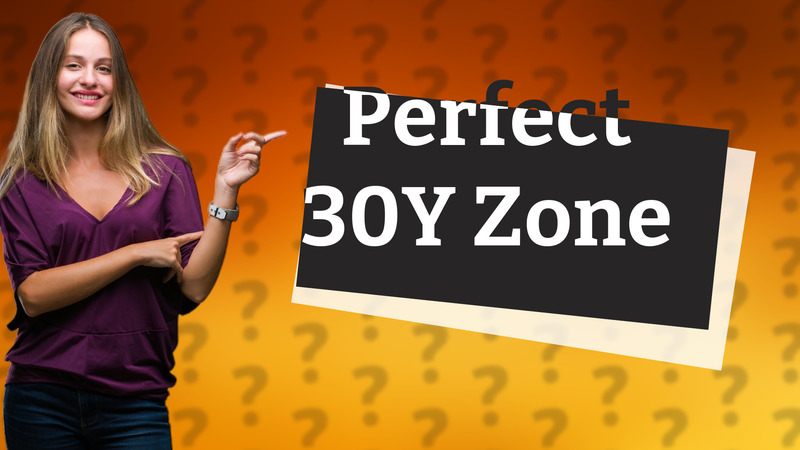 Perfect 30Y Zone