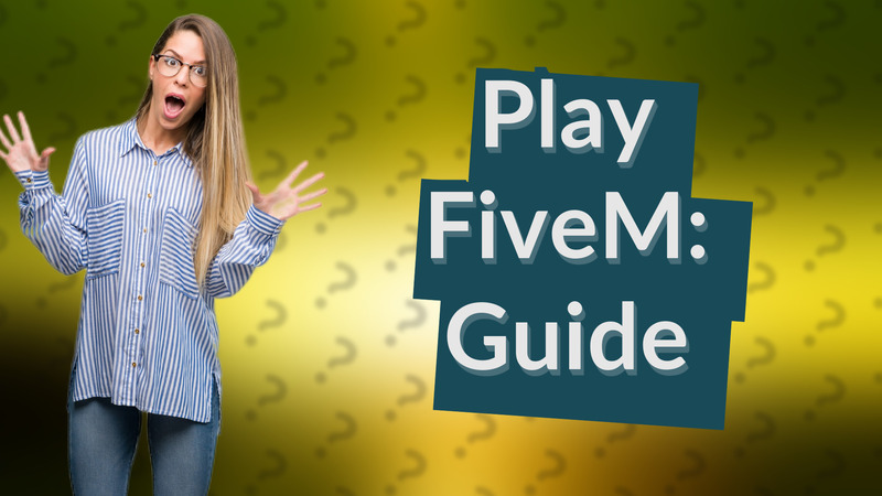 Play FiveM: Guide