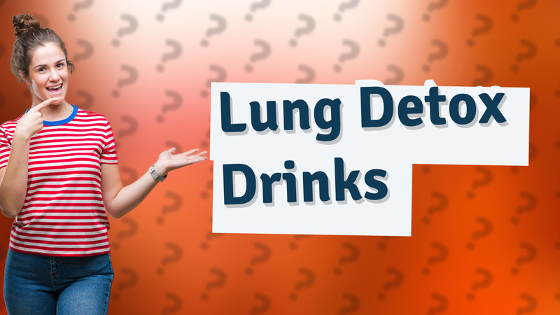 Lung Detox Drinks