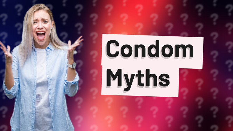 Condom Myths