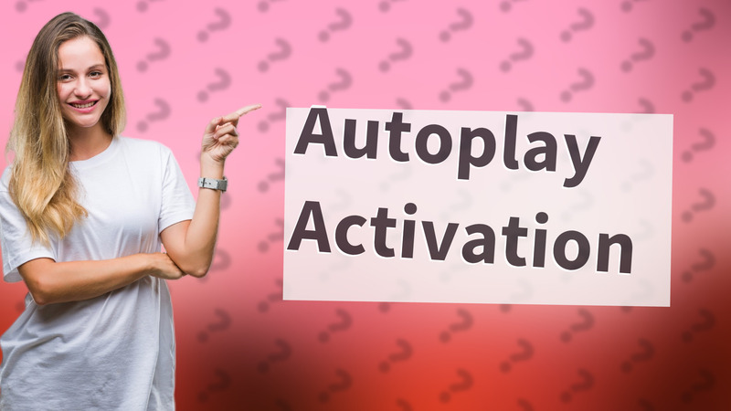 Autoplay Activation