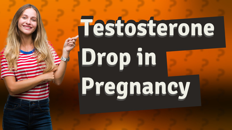 Testosterone Drop in Pregnancy