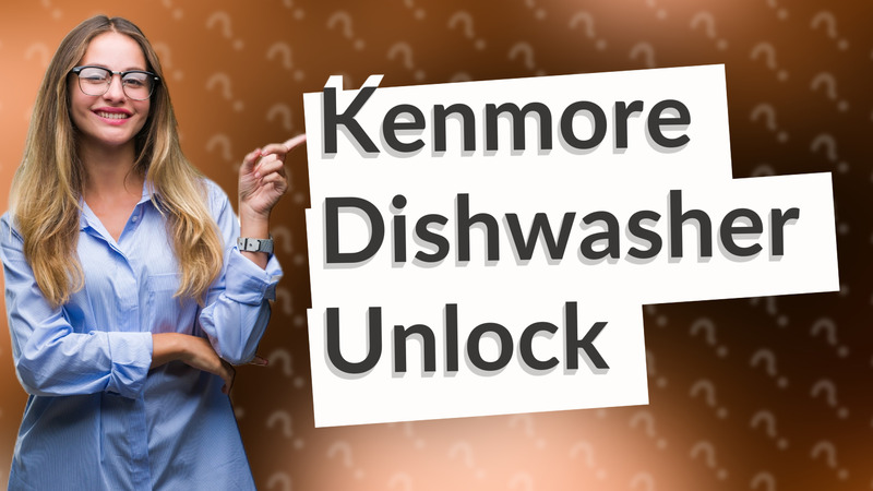 Kenmore Dishwasher Unlock