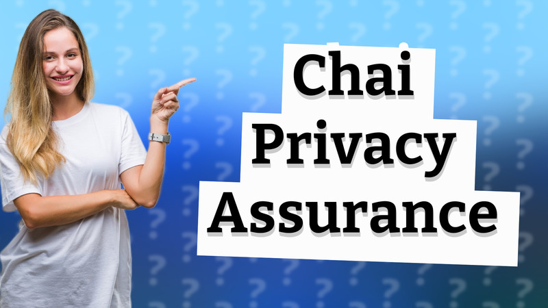 Chai Privacy Assurance