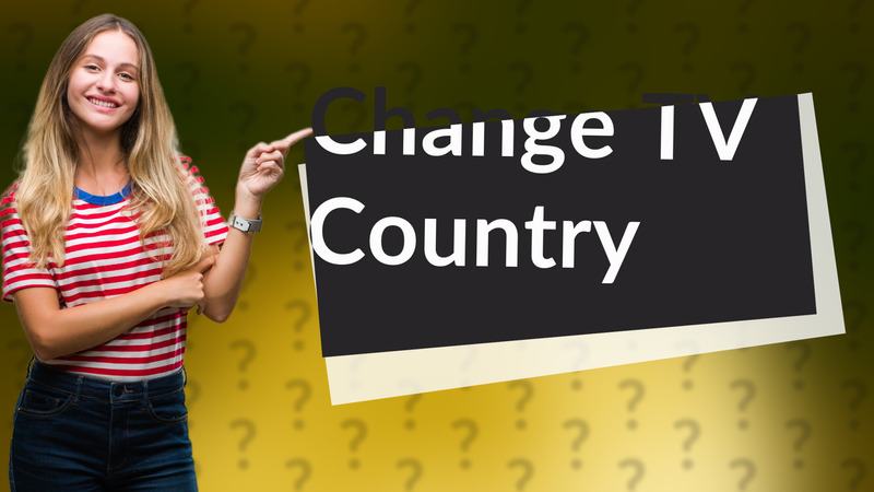 Change TV Country