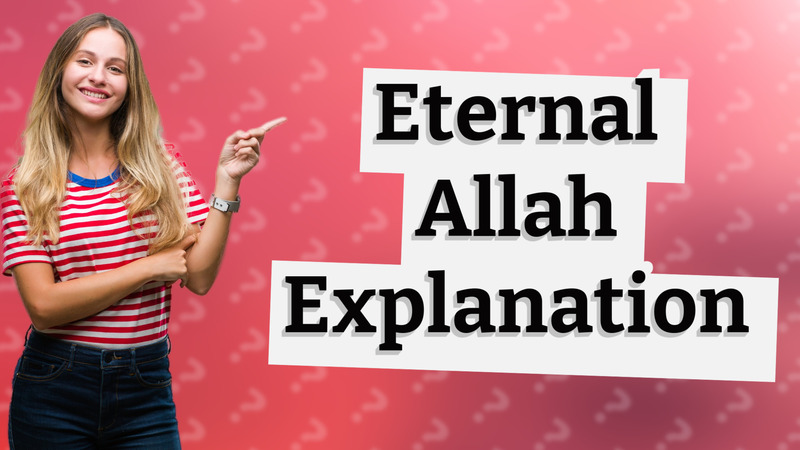 Eternal Allah Explanation