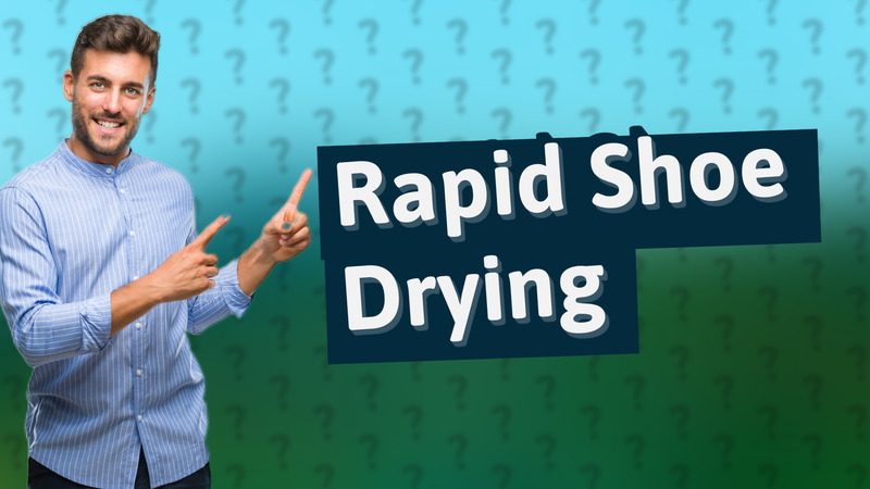 Rapid Shoe Drying