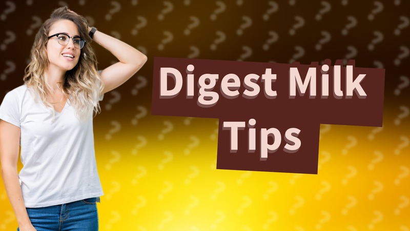 Digest Milk Tips
