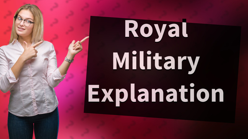 Royal Military Explanation
