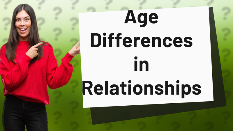 Age Differences in Relationships