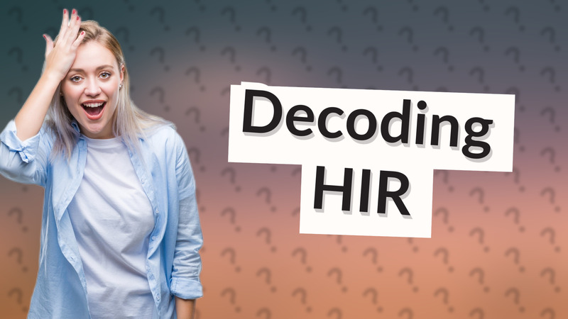 Decoding HIR