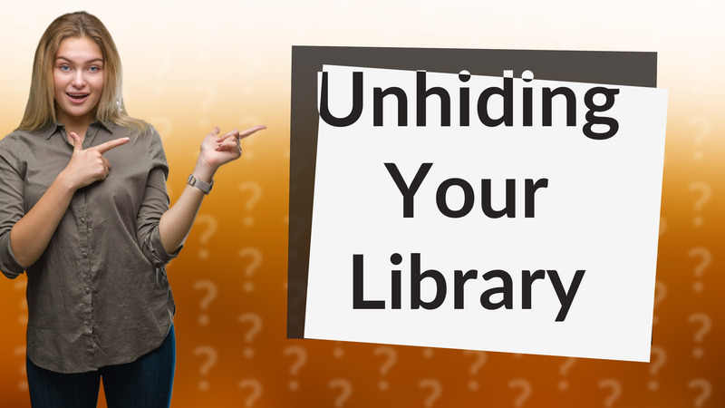 Unhiding Your Library