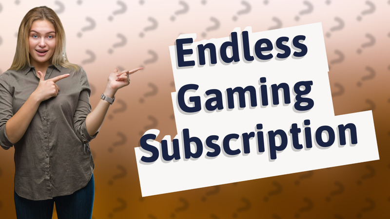 Endless Gaming Subscription