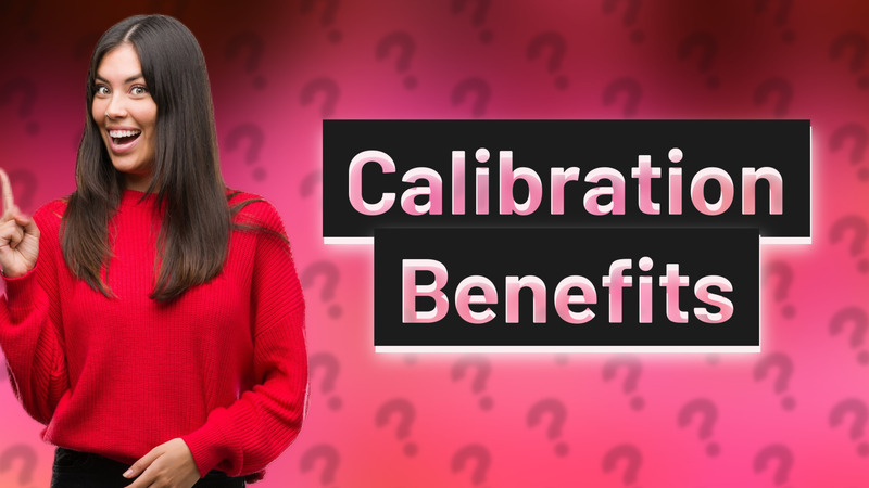 Calibration Benefits