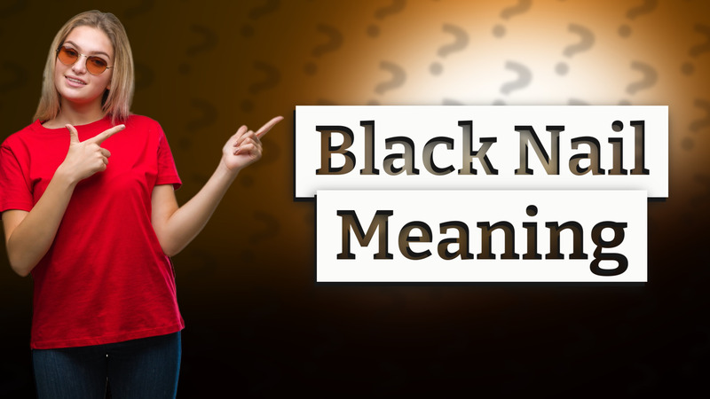 Black Nail Meaning