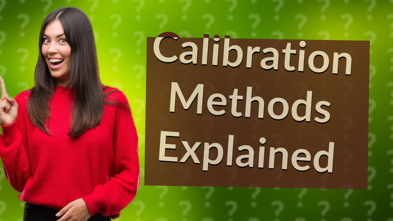 Calibration Methods Explained