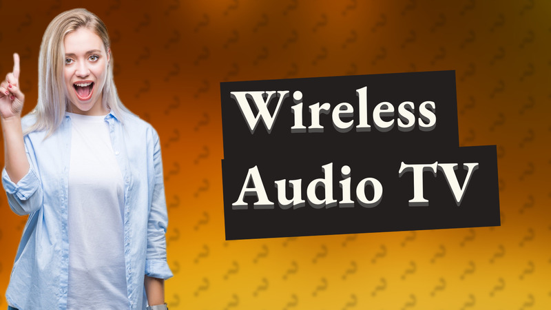 Wireless Audio TV