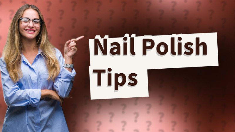 Nail Polish Tips