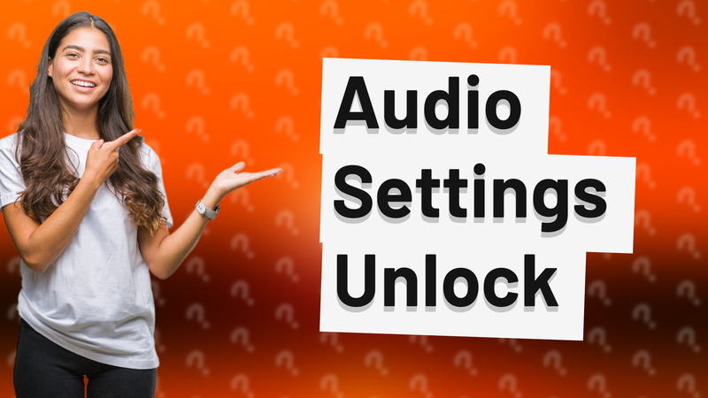 Audio Settings Unlock